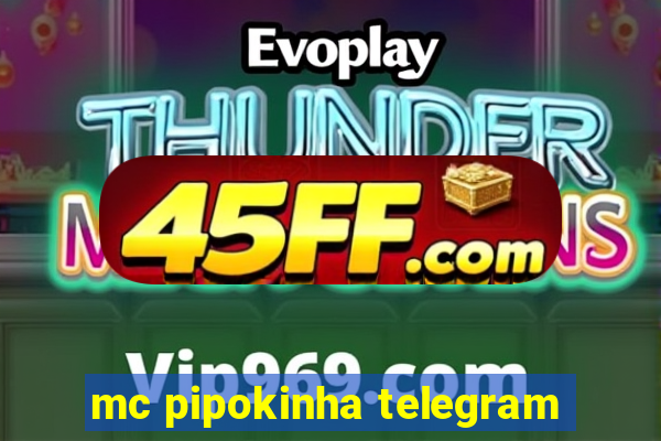 mc pipokinha telegram